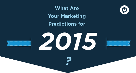 What Are Your Marketing Predictions for 2015?